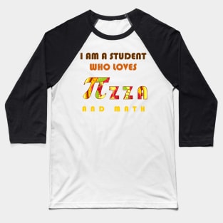 I am a student who loves pizza and math Baseball T-Shirt